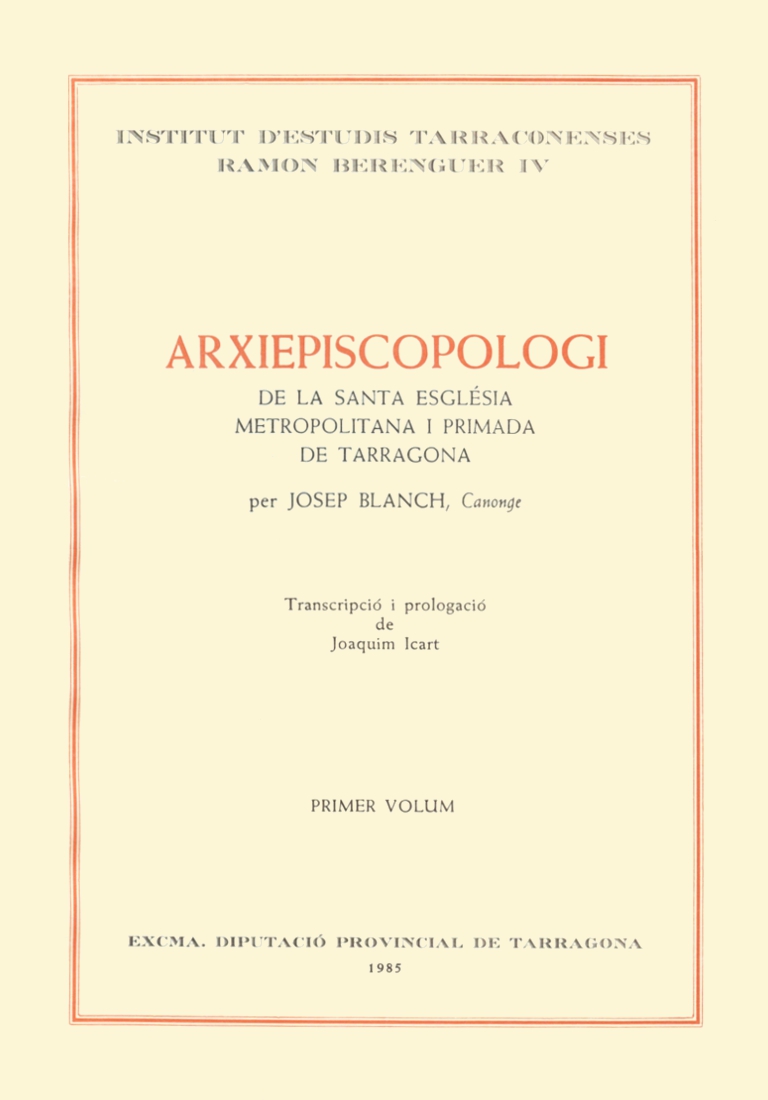 Arxiepiscopologi de la Santa Església Metropolitana i Primada de Tarragona (vol. I)